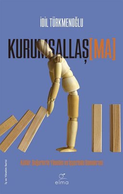 Kurumsallaşma - Kültür Değerlerle Yönetim ve İşyerinde Demokrasi | Elma Yayınevi