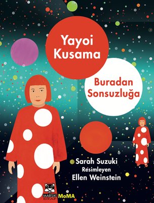 Yayoi Kusama - Buradan Sonsuzluğa | Marsık Kitap