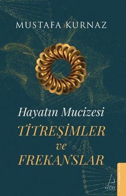Titreşimler ve Frekanslar - Hayatın Mucizesi | Destek Yayınları