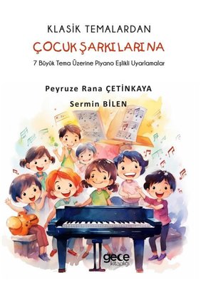 Klasik Temalardan Çocuk Şarkılarına - 7 Büyük Tema Üzerine Piyano Eşlikli Uyarlamalar | Gece Kitaplığı
