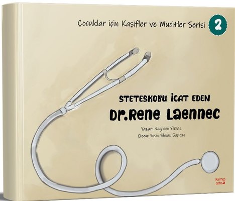 Steteskobu İcat Eden Dr.Rene Laennec - Çocuklar İçin Kaşifler ve Mucitler Serisi 2 | Kırmızı Ada Yayınları