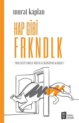 Hap Gibi Frkndlk - Her Şeyi Sadece Ortaya Çıktığında Karşıla | Mona