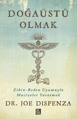 Doğaüstü Olmak - Zihin - Beden Uyumuyla Mucizeler Yaratmak | Diyojen Yayıncılık