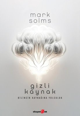 Gizli Kaynak - Bilincin Kaynağına Yolculuk | Okuyan Us Yayınları