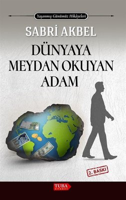 Dünyaya Meydan Okuyan Adam - Yaşanmış Günümüz Hikayeleri | Tuba Kitabevi