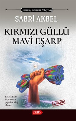 Kırmızı Güllü Mavi Eşarp - Yaşanmış Günümüz Hikayeleri | Tuba Kitabevi