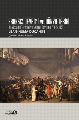 Fransız Devrimi ve Dünya Tarihi - İki Yüzyıllık Tarihsel ve Siyasal Tartışma 1815 - 1991 | Bağlam Yayıncılık
