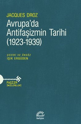 Avrupa'da Antifaşizmin Tarihi 1923 - 1939 | İletişim Yayınları