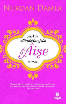 Aşkın Kördüğüm Hali Hazreti Aişe | Hayat Yayıncılık