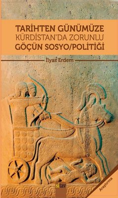 Tarihten Günümüze Kürdistan'da Zorunlu Göçün Sosyo Politiği | Sitav Yayınevi