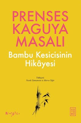 Prenses Kaguya Masalı - Bambu Kesicisinin Hikayesi | Ketebe