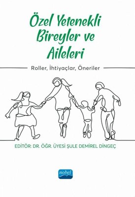 Özel Yetenekli Bireyler ve Aileleri - Roller, İhtiyaçlar, Öneriler | Nobel Akademik Yayıncılık