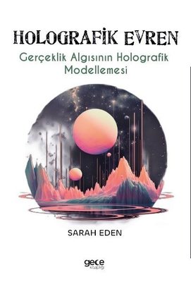 Holografik Evren - Gerçeklik Algısının Holografik Modellemesi | Gece Kitaplığı