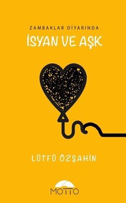 Zambaklar Diyarında İsyan ve Aşk | Motto Yayınları