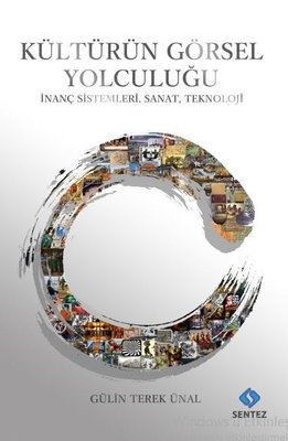 Kültürün Görsel Yolculuğu - İnanç Sistemleri, Sanat, Teknoloji | Sentez Yayıncılık
