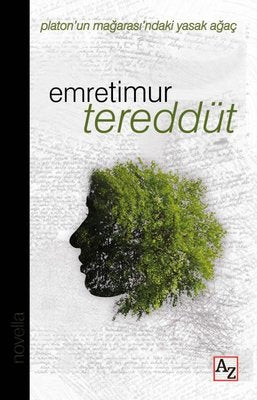 Tereddüt - Platon'un Mağarası'ndaki Yasak Ağaç | Az Kitap