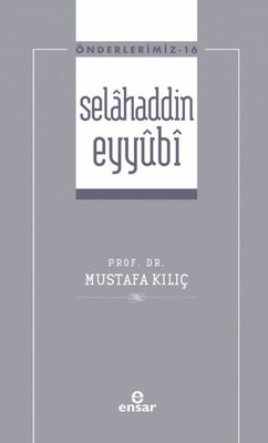 Selahaddin Eyyubi - Önderlerimiz 16 | Ensar Neşriyat