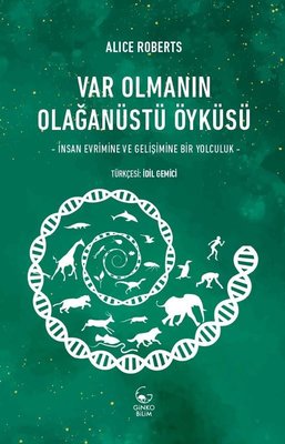 Var Olmanın Olağanüstü Öyküsü - İnsan Evrimine ve Gelişimine Bir Yolculuk | Ginko Bilim