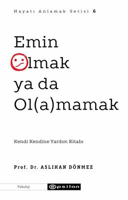 Emin Olmak ya da Olamamak - Hayatı Anlamak Serisi 6 | Epsilon Yayınevi