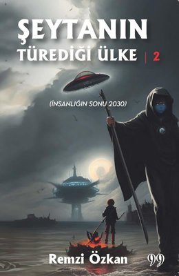 Şeytanın Türediği Ülke 2 - İnsanlığın Sonu 2030 | Doksan Dokuz Yayınları