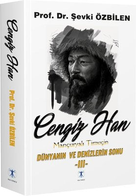 Cengiz Han 3: Mançuryalı Timuçin - Dünyanın ve Denizlerin Sonu | Da Vinci Yayınları