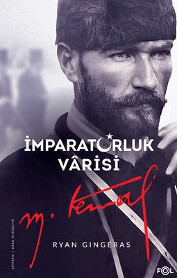 İmparatorluk Varisi Mustafa Kemal Atatürk | Fol Kitap