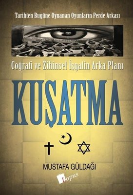 Kuşatma: Coğrafi ve Zihinsel İşgalin Arka Planı - Tarihten Bugüme Oynanan Oyunların Perde Arkası | Lopus