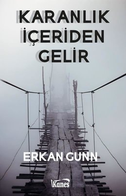 Karanlık İçeriden Gelir | Kanes Yayınları
