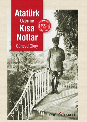 Atatürk Üzerine Kısa Notlar | Doğu Kitabevi