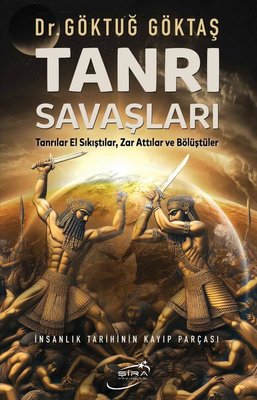 Tanrı Savaşları - İnsanlık Tarihinin Kayıp Parçası | Şira Yayınları