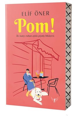 Pom! İki İnatçı Ruhun Aşkla Pişmiş Hikayesi | Artemis Yayınları