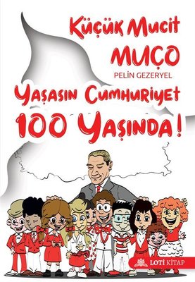 Küçük Mucit Muço Yaşasın Cumhuriyet 100 Yaşında! | Loti Kitap