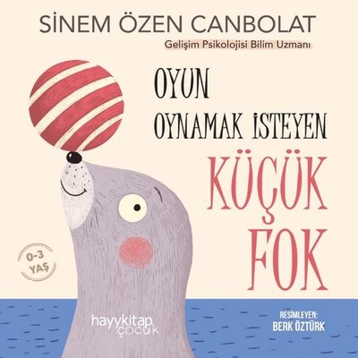 Oyun Oynamak İsteyen Küçük Fok 0-3 Yaş | Hayykitap