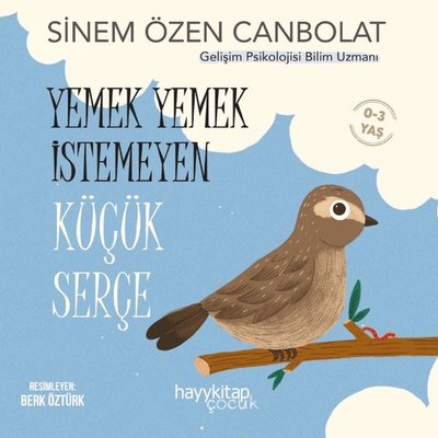 Yemek Yemek İstemeyen Küçük Serçe 0-3 Yaş | Hayykitap