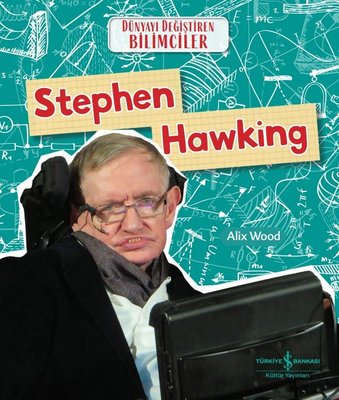 Stephen Hawking - Dünyayı Değiştiren Bilimciler | İş Bankası Kültür Yayınları (İnce Kapak)