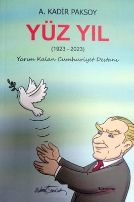 Yüz Yıl 1923 - 2023 Yarım Kalan Cumhuriyet Destanı | A.Barış Kitapevi