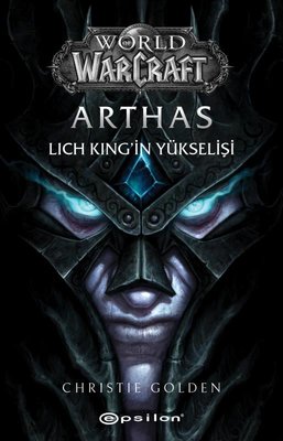 World Of Warcraft - Arthas: Lich King'in Yükselişi | Epsilon Yayınevi (İnce Kapak)
