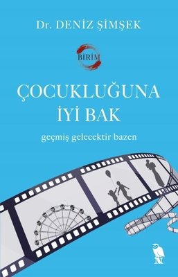 Çocukluğuna İyi Bak - Geçmiş Gelecektir Bazen | Nemesis Kitap (İnce Kapak)