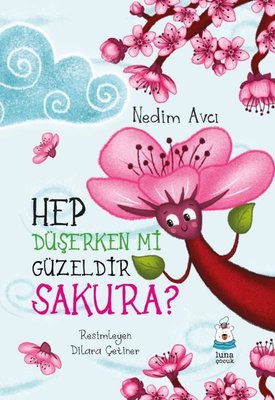 Hep Düşerken mi Güzeldir Sakura? | Luna Yayınları (İnce Kapak)