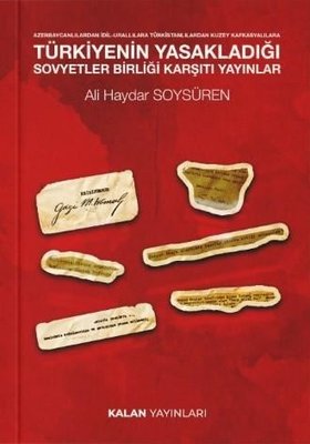 Türkiye'nin Yasakladığı Sovyetler Birliği Karşıtı Yayınlar - Azerbaycanlılardan İdil-Urallılara Türk | Kalan Yayınları