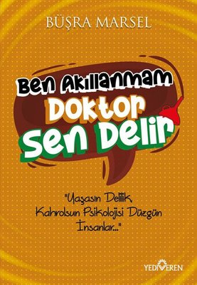 Ben Akıllanmam Doktor Sen Delir | Yediveren Yayınları