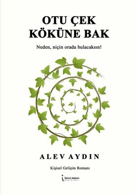Otu Çek Köküne Bak - Neden Niçin Orada Bulacaksın! | İkinci Adam Yayınları