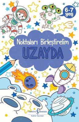 Uzayda - Noktaları Birleştirelim 6-7 Yaş | İş Bankası Kültür Yayınları