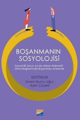 Boşanmanın Sosyolojisi: Sosyal Bir Sorun ya da Aileye Alternatif Olma Bağlamında Boşanmayı Anlamak | Siyasal Kitabevi