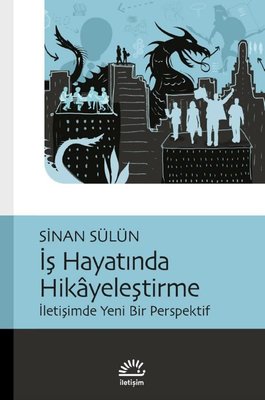İş Hayatında Hikayeleştirme - İletişimde Yeni Bir Perspektif | İletişim Yayınları (İnce Kapak)