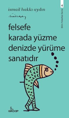 Felsefe Karada Yüzme Denizde Yürüme Sanatıdır - Bilim Felsefesi Serisi 4 | Girdap