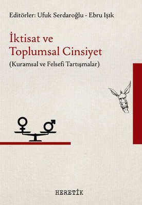 İktisat ve Toplumsal Cinsiyet - Kuramsal ve Felsefi Tartışmalar | Heretik Yayıncılık