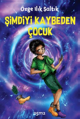 Şimdiyi Kaybeden Çocuk | 25M2 Kitap