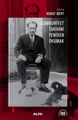 Cumhuriyet Tarihini Yeniden Okumak | Alfa Yayıncılık (İnce Kapak)