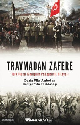 Travmadan Zafere - Türk Ulusal Kimliğinin Psikopolitik Hikayesi | İnkılap Kitabevi (İnce Kapak)